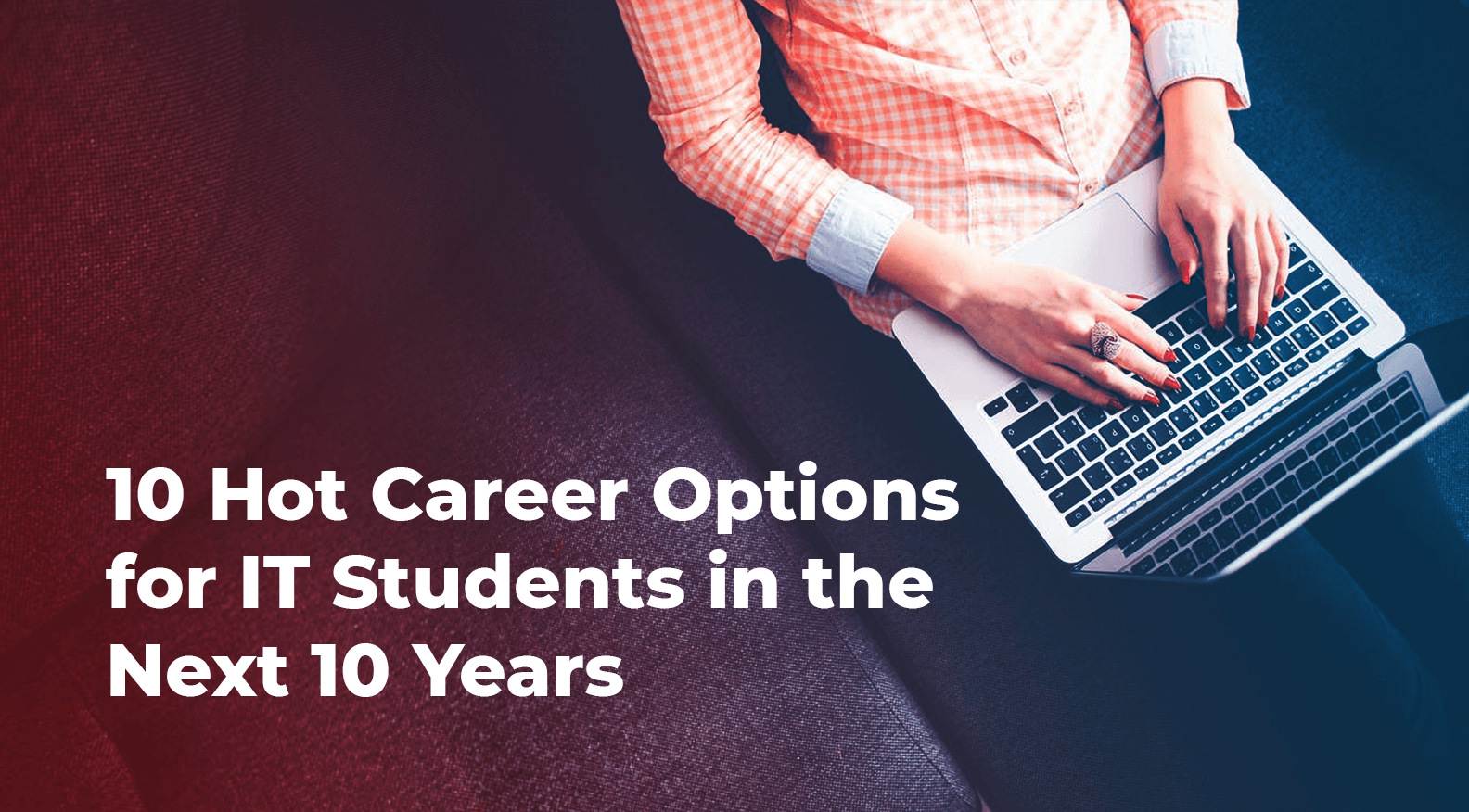 10 Hot Career Options for IT Students in the Next 10 Years